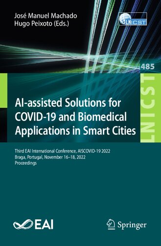 AI-assisted Solutions for COVID-19 and Biomedical Applications in Smart Cities: Third EAI International Conference, AISCOVID-19 2022, Braga, Portugal, ... and Telecommunications Engineering, 485)