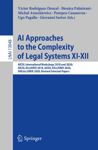 AI Approaches to the Complexity of Legal Systems XI-XII: AICOL International Workshops 2018 and 2020: AICOL-XI@JURIX 2018, AICOL-XII@JURIX 2020, ... Papers (Lecture Notes in Computer Science)