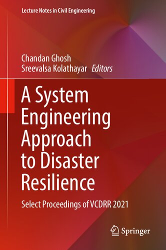 A System Engineering Approach to Disaster Resilience: Select Proceedings of VCDRR 2021 (Lecture Notes in Civil Engineering, 205)
