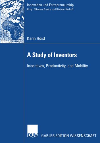 A Study of Inventors: Incentives, Productivity, and Mobility (Innovation und Entrepreneurship) (German Edition)