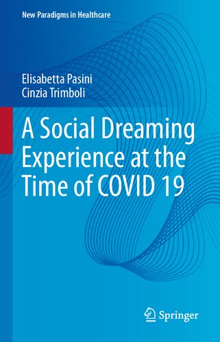A Social Dreaming Experience at the Time of COVID 19 (New Paradigms in Healthcare)