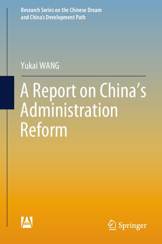 A Report on China’s Administration Reform (Research Series on the Chinese Dream and China’s Development Path)