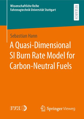 A Quasi-Dimensional SI Burn Rate Model for Carbon-Neutral Fuels (Wissenschaftliche Reihe Fahrzeugtechnik Universität Stuttgart)