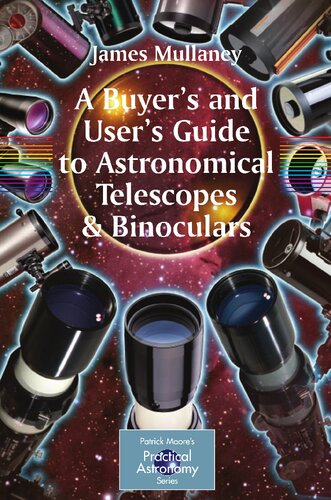 A Buyer's and User's Guide to Astronomical Telescopes & Binoculars (The Patrick Moore Practical Astronomy Series)