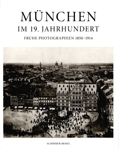 München im 19. Jahrhundert : Frühe Photographien : 1850 - 1914