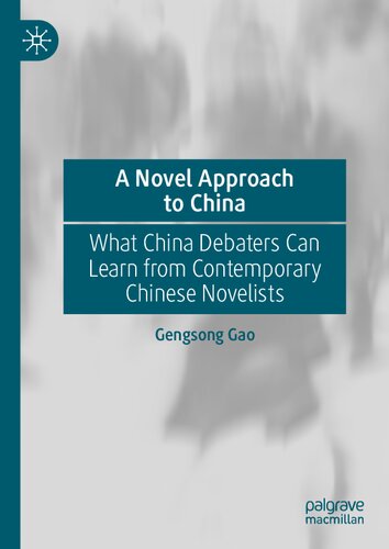 A Novel Approach to China: What China Debaters Can Learn from Contemporary Chinese Novelists (China in Transformation)