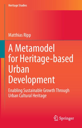 A Metamodel for Heritage-based Urban Development: Enabling Sustainable Growth Through Urban Cultural Heritage (Heritage Studies)