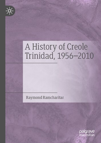A History of Creole Trinidad, 1956-2010: Ariel and Caliban in the Isle of Noises