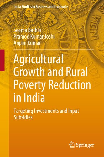 Agricultural Growth and Rural Poverty Reduction in India: Targeting Investments and Input Subsidies (India Studies in Business and Economics)