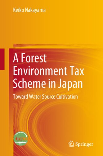 A Forest Environment Tax Scheme in Japan: Toward Water Source Cultivation