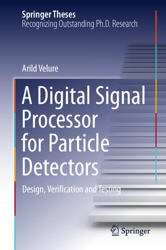 A Digital Signal Processor for Particle Detectors: Design, Verification and Testing (Springer Theses)