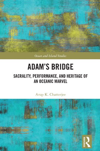 Adam's Bridge: Sacrality, Performance, and Heritage of an Oceanic Marvel