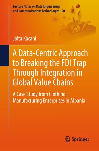 A Data-Centric Approach to Breaking the FDI Trap Through Integration in Global Value Chains: A Case Study from Clothing Manufacturing Enterprises in ... and Communications Technologies, 50)
