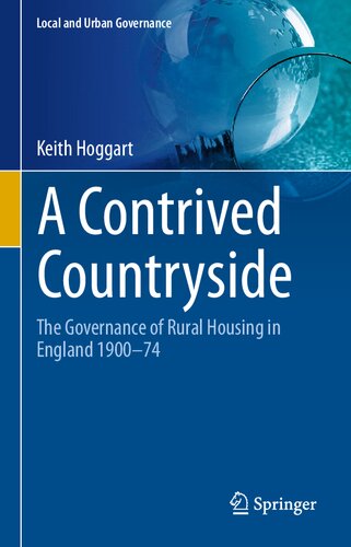 A Contrived Countryside: The Governance of Rural Housing in England 1900–74 (Local and Urban Governance)