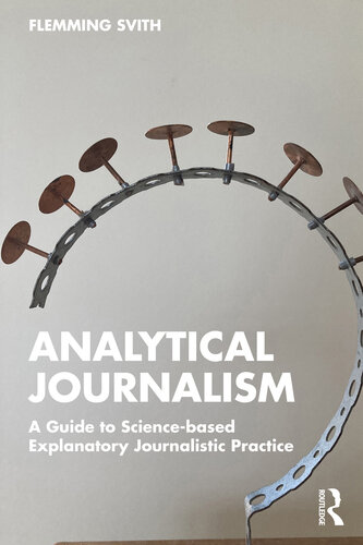 Analytical Journalism: A Guide to Science-Based Explanatory Journalistic Practice