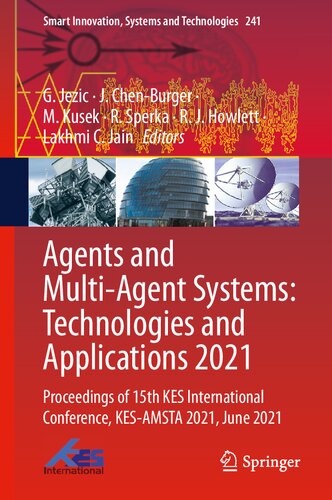 Agents and Multi-Agent Systems: Technologies and Applications 2021: Proceedings of 15th KES International Conference, KES-AMSTA 2021, June 2021 (Smart Innovation, Systems and Technologies, 241)