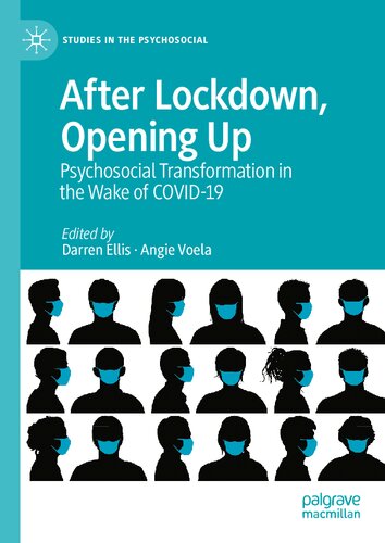 After Lockdown, Opening Up: Psychosocial Transformation in the Wake of COVID-19 (Studies in the Psychosocial)