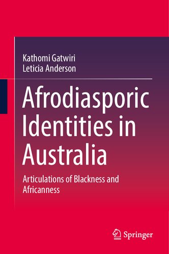 Afrodiasporic Identities in Australia: Articulations of Blackness and Africanness