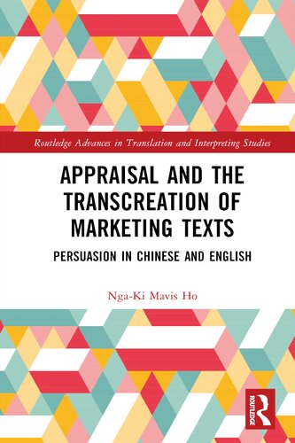 Appraisal and the Transcreation of Marketing Texts: Persuasion in Chinese and English (Routledge Advances in Translation and Interpreting Studies)