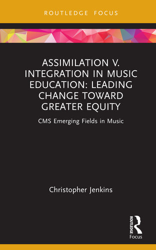 Assimilation v. Integration in Music Education (CMS Emerging Fields in Music)