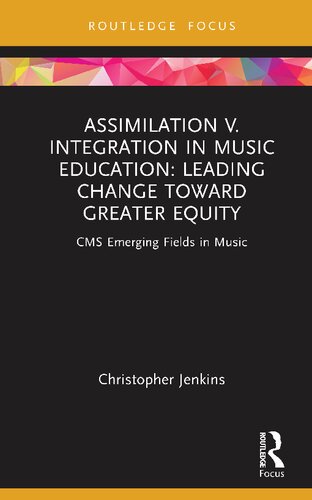 Assimilation v. Integration in Music Education (CMS Emerging Fields in Music)