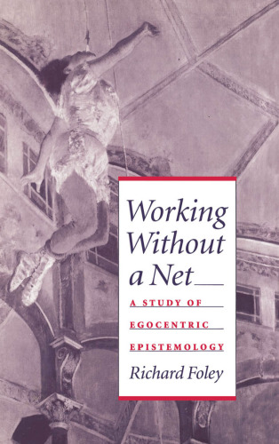 Working without a Net: A Study of Egocentric Epistemology