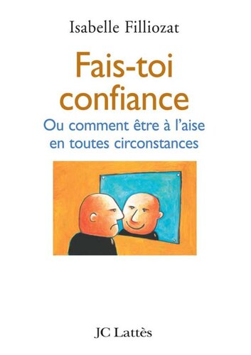 Fais-toi confiance. Ou comment être à l'aise en toutes circonstances