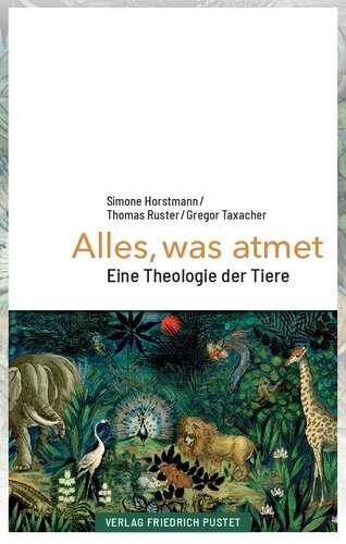 Alles, was atmet: Eine Theologie der Tiere