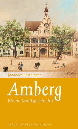 Amberg: Kleine Stadtgeschichte