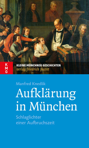 Aufklärung in München: Schlaglichter einer Aufbruchszeit