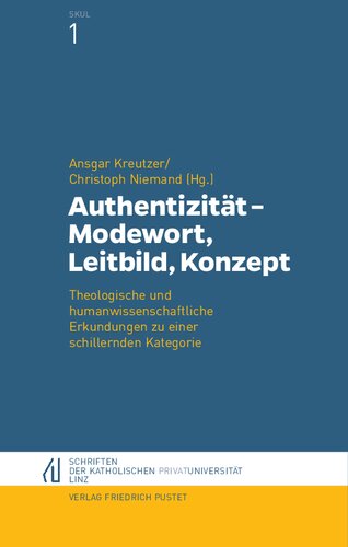 Authentizität – Modewort, Leitbild, Konzept: Theologische und humanwissenschaftliche Erkundungen zu einer schillernden Kategorie