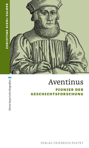 Aventinus: Pionier der Geschichtsforschung