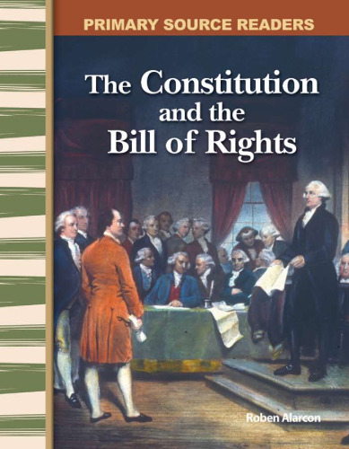 The Constitution and the Bill of Rights: Early America (Primary Source Readers)