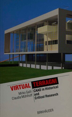 Virtual Terragni: CAAD in Historical and Critical Research (The Information Technology Revolution in Architecture)