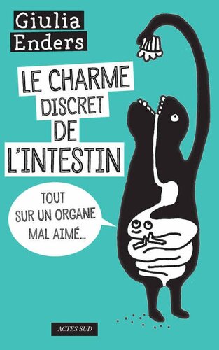 Le Charme discret de l'intestin: Tout sur un organe mal aimé