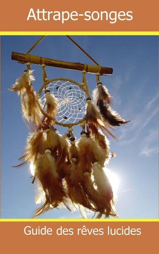 Guide des rêves lucides: Prenez le contrôle de vos rêves !