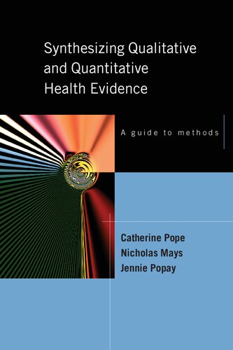 Synthesising Qualitative And Quantitative Health Evidence: A Guide To Methods