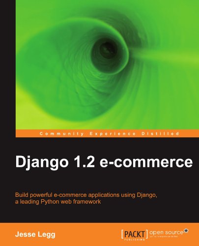 Django 1.2 e-commerce: Build powerful e-commerce applications using Django, a leading Python web framework