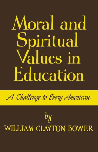 Moral and Spiritual Values in Education : A Challenge to Every American