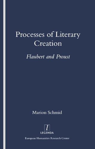 Processes of Literary Creation: Flaubert and Proust
