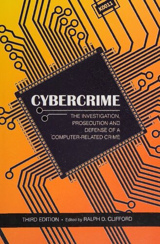 Cybercrime: The Investigation, Prosecution and Defense of a Computer-Related Crime