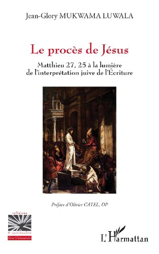 Le procès de Jésus: Mathieu 27, 25 à la lumière de l’interprétation juive de l’Écriture