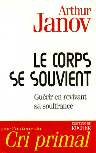 Le corps se souvient. Guérir en revivant sa souffrance