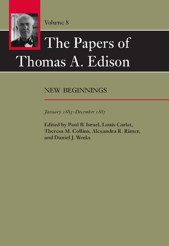 The papers of Thomas Edison vol 8 New beginnings 1885-1887