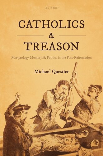 Catholics and Treason: Martyrology, Memory, and Politics in the Post-Reformation