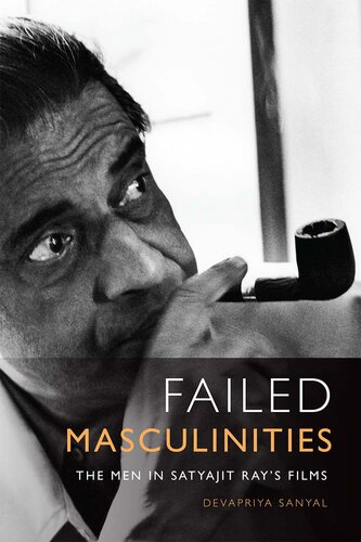 Failed Masculinities: The Men in Satyajit Ray’s Films