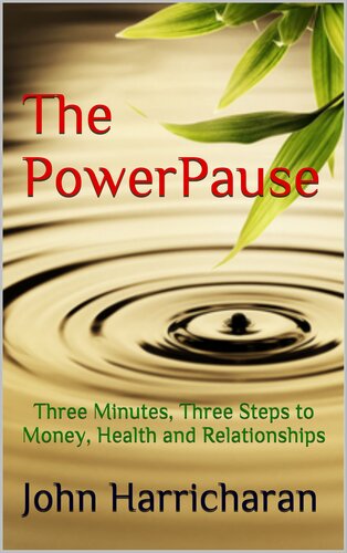 The PowerPause: Three Minutes, Three Steps to Money, Health and Relationships