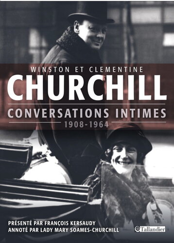 Winston Churchill : Conversations intimes 1908_1964