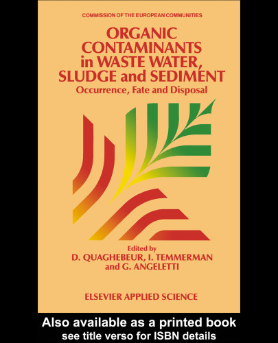 Organic Contaminants in Waste Water, Sludge and Sediment : Occurrence, Fate and Disposal