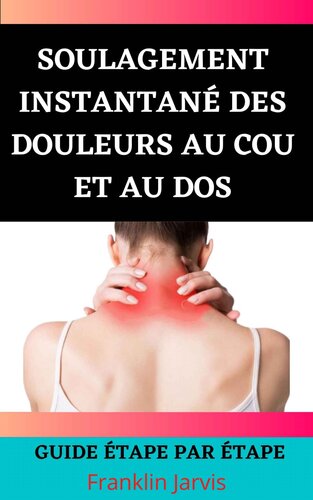 Soulagement instantané des douleurs au cou et au dos